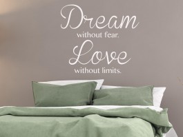 Muursticker Dream without fear. Love without limits.