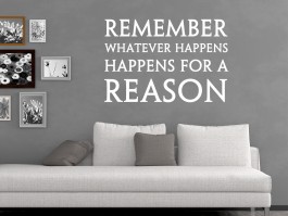 Muursticker Remember whatever happens, happens for a reason