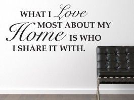 Muursticker What I love most about my home is who I share it with