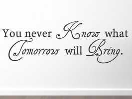 Muursticker You never know what tomorrow will bring