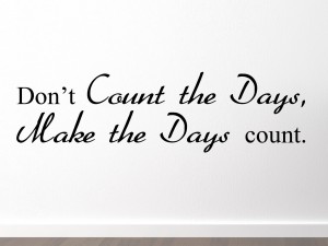 Как переводится days are. Don't count the Days make the Days count. Don't count the Days, make the Days count" ответить. Doesn't count. Shoes don't count.