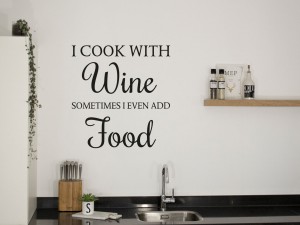 Muursticker "I cook with wine, sometimes I even add food"