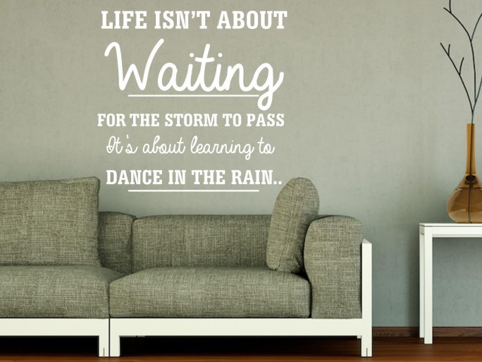 Muursticker "Life isn't about waiting for the storm to pass"