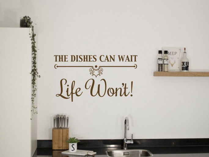 Vijf Evalueerbaar Overname Muursticker "The dishes can wait, Life won't!" - Keuken muurstickers